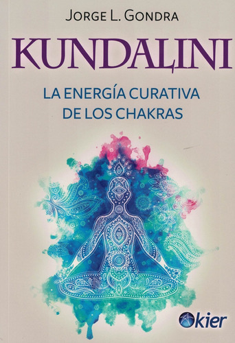 Kundalini La Energia Curativa De Los Chakras