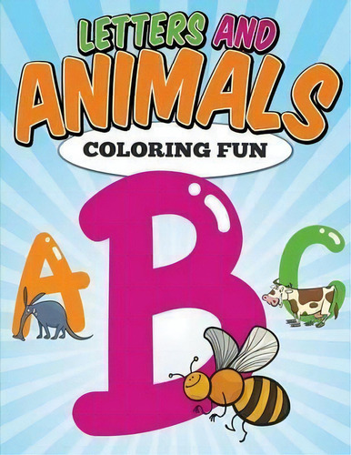 Letters And Animals Coloring Fun, De Emily Jacobs. Editorial Life Changer Press, Tapa Blanda En Inglés, 2015