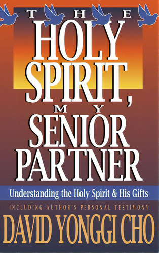 Holy Spirit, My Senior Partner: Understanding The Holy Spirit And His Gifts, De Cho, Paul Y.. Editorial Charisma House, Tapa Dura En Inglés