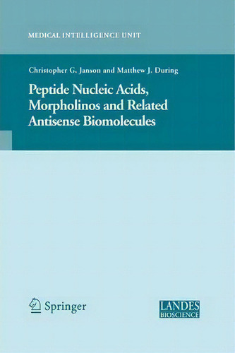 Peptide Nucleic Acids, Morpholinos And Related Antisense Biomolecules, De Christopher Janson. Editorial Springer Verlag New York Inc, Tapa Blanda En Inglés