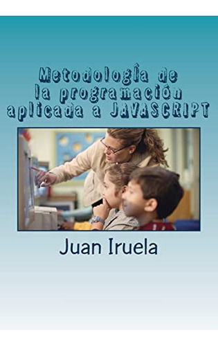 Metodologia De La Programacion Aplicada A Javascript