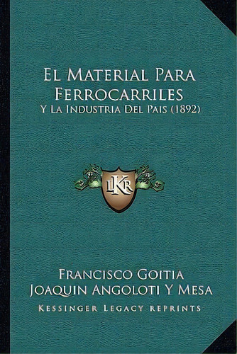 El Material Para Ferrocarriles, De Francisco Goitia. Editorial Kessinger Publishing, Tapa Blanda En Español