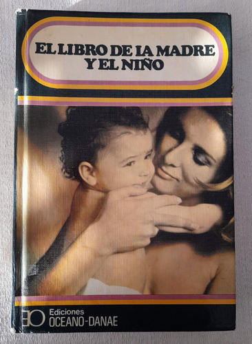El Libro De La Madre Y Del Niño - Ediciones Océano Danae
