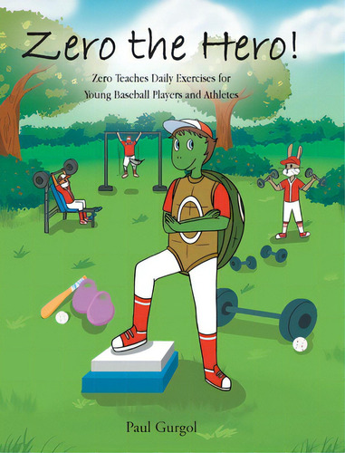 Zero The Hero!: Zero Teaches Daily Exercises For Young Baseball Players And Athletes, De Gurgol, Paul. Editorial Newman Springs Pub Inc, Tapa Dura En Inglés