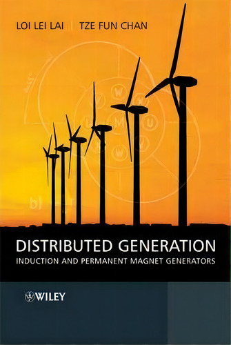 Distributed Generation : Induction And Permanent Magnet Generators, De Lei Lai. Editorial John Wiley & Sons Inc, Tapa Dura En Inglés