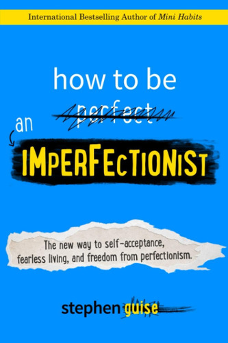 Libro: How To Be An Imperfectionist: The New Way To Fearless