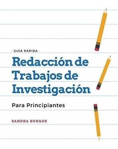 Redacción De Trabajos De Investigación: Para Principiantes