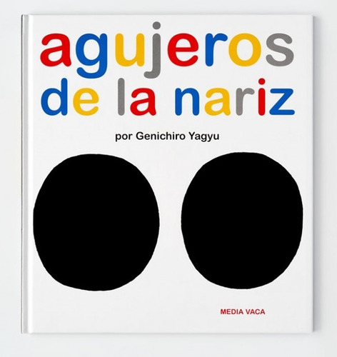 El Mapa De Mi Cuerpo 01: Agujeros De La Nariz - Genichiro Ya