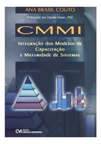 Comprar Cmmi - Integração Dos Modelos De Capacitação E Maturidade De Sistemas - Couto, Ana B.