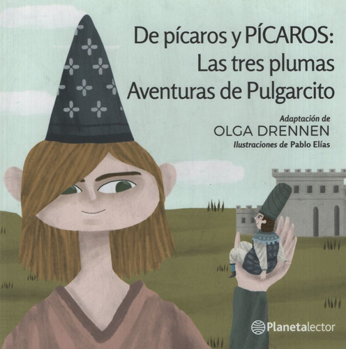 De Picaros Y Picaros: Las Tres Plumas Y Aventuras De Pulgarc
