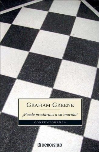 Puede prestarnos a su marido: Y otras comedias de la vida sexual, de Graham Greene. Editorial Debolsillo, edición 1 en español