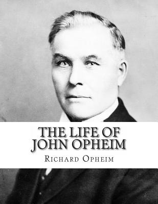 Libro The Life Of John Opheim: General Storekeeper For Th...