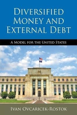 Diversified Money And External Debt : A Model For The Uni...