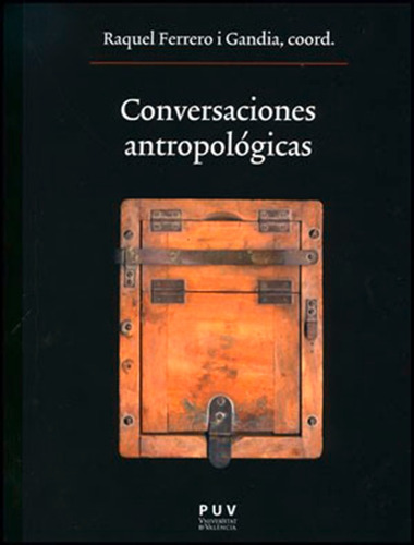Conversaciones antropológicas, de es Varios y Raquel Ferrero i Gandia. Editorial Publicacions de la Universitat de València, tapa blanda en español, 2013
