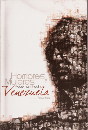 Hombres Y Mujeres Que Han Hecho Venezuela. Biografías.nuevo