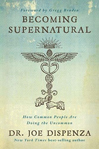 Book : Becoming Supernatural How Common People Are Doing Th