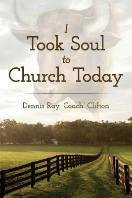 Libro I Took Soul To Church Today - Clifton, Dennis Ray C...