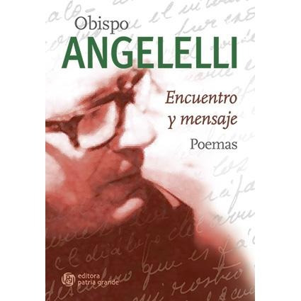 Obispo Angelelli: Encuentro Y Mensaje