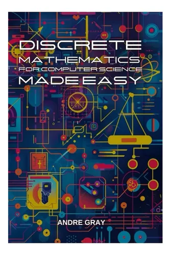 Libro: Matemáticas Discretas Para La Informática Simplificad
