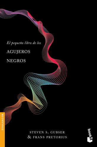 El pequeño libro de los agujeros negros, de Gubser, Steven S.. Serie Booket Editorial Booket Paidós México, tapa blanda en español, 2022