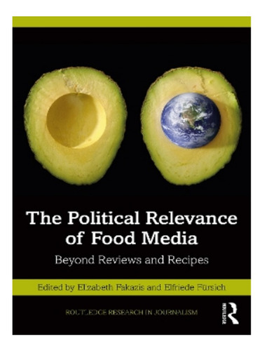 The Political Relevance Of Food Media And Journalism -. Eb02