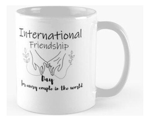 Taza Día Internacional De La Amistad Para Todas Las Parejas 