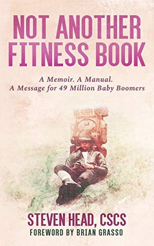 Not Another Fitness Book: A Memoir. A Manual. A Message For 49 Million Baby Boomers., De Head Cscs, Steven. Editorial Independently Published, Tapa Blanda En Inglés