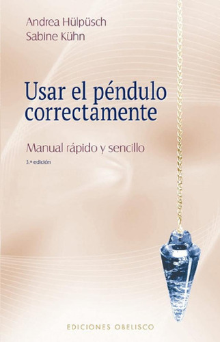 Libro - Usar El Péndulo Correctamente (n.e.) - Andrea Hulpu