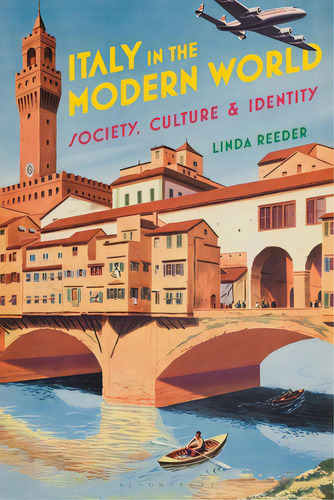 Italy In The Modern World: Society, Culture And Identity, De Reeder, Linda. Editorial Bloomsbury 3pl, Tapa Dura En Inglés