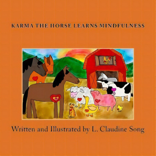 Karma The Horse Learns Mindfulness, De L Claudine Song. Editorial Createspace Independent Publishing Platform, Tapa Blanda En Inglés