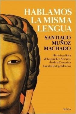 Hablamos La Misma Lengua.  - Santiago Muñoz Machado