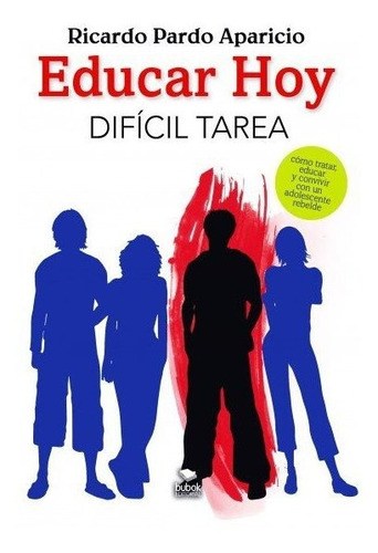 Educar Hoy. Difãâ¡cil Tarea., De Pardo Aparicio, Ricardo. Editorial Bubok Publishing, Tapa Blanda En Español