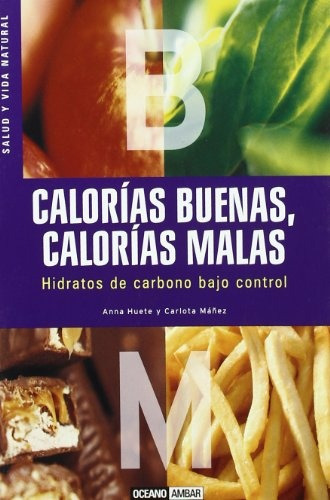 Calorias Buenas, Calorias Malas, De Anna / Mañez Carlota Huete. Editorial Oceano En Español