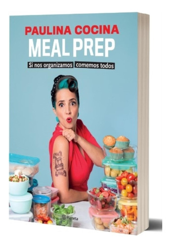 Libro Meal Prep - Paulina Cocina - Si Nos Organizamos Comemo