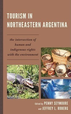 Tourism In Northeastern Argentina - Penny Seymoure