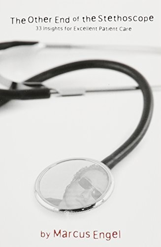 The Other End Of The Stethoscope - 33 Insights For Excellen: 33 Insights For Excellent Patient Care, De Marcus Engel., Vol. 1. Editorial Phillips Press, Tapa Blanda En Inglés, 2006