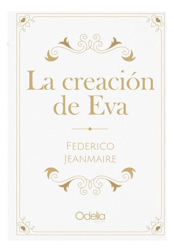 La Creación De Eva / Federico Jeanmaire / Odelia Editora