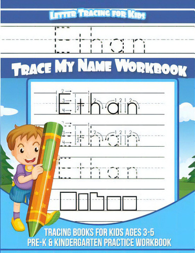 Ethan - Letter Tracing For Kids - Trace My Name Workbook: Tracing Books For Kids Ages 3-5 Pre-k &..., De Books, Ethan Tracing. Editorial Createspace, Tapa Blanda En Inglés