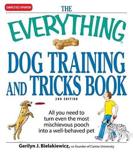 The Everything Dog Training And Tricks Book All You Need To 