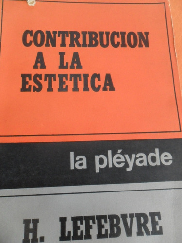 H. Lefebvre. Contribución A La Estética