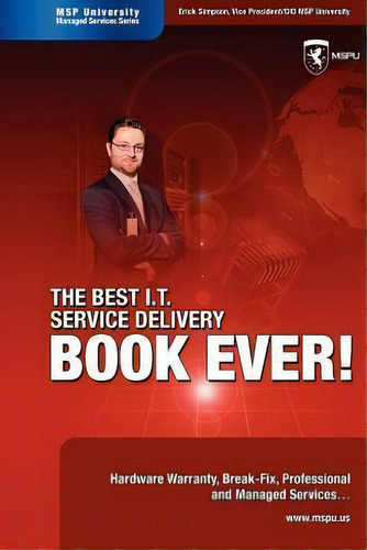 The Best I.t. Service Delivery Book Ever! Hardware Warranty, Break-fix, Professional And Managed ..., De Erick Simpson. Editorial Intelligent Enterprise, Tapa Blanda En Inglés