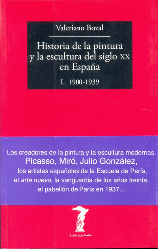 Hist. De La Pint. Y La Escul Del S. Xx En España I 1900-1939