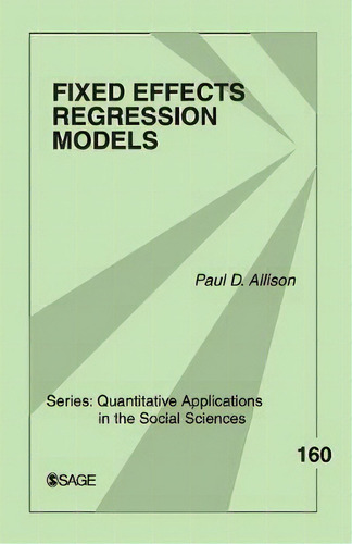 Fixed Effects Regression Models, De Paul D. Allison. Editorial Sage Publications Inc, Tapa Blanda En Inglés