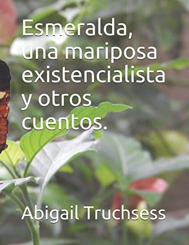 Esmeralda, Una Mariposa Existencialista Y Otros Cuento, De Truchsess,., Vol. 1. Editorial Oem, Tapa Blanda En Español