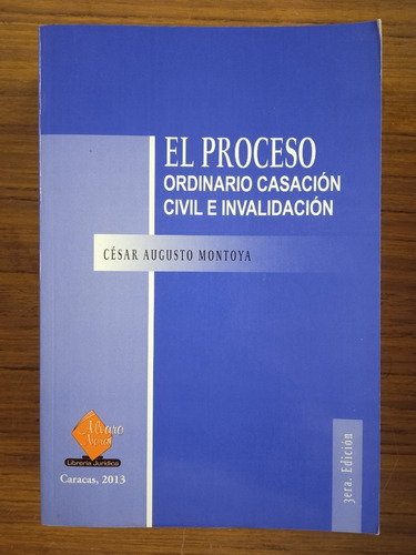 El Proceso Ordinario Casación Civil E Invalidación Montoya 