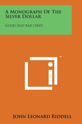 Libro A Monograph Of The Silver Dollar: Good And Bad (184...