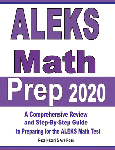 Aleks Math Prep 2020: A Comprehensive Review And Step-by-step Guide To Preparing For The Aleks Ma..., De Nazari, Reza. Editorial Effortless Math Education, Tapa Blanda En Inglés