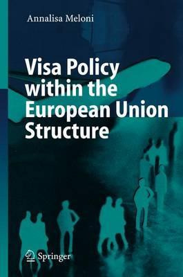 Libro Visa Policy Within The European Union Structure - A...