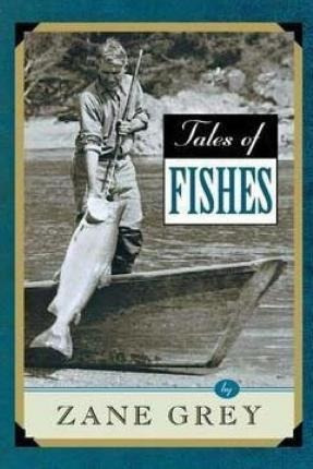 Tales Of Fishes - Zane Grey