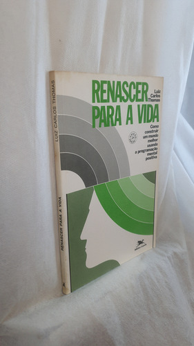 Livro Renascer Para A Vida - Luiz Carlos Thomas - Editora Loyola (Usado)
